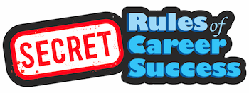 Sign up for the Secret Rules of Career Success eZine