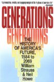 Generations: The History of America's Future, 1584 to 2069 by Neil Howe & William Strauss